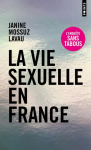 La vie sexuelle en France. Comment s'aime-t-on aujourd'hui ? - Mossuz-Lavau Janine