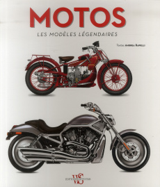 Motos. Les modèles légendaires - Rapelli Andrea ; Budan Hélène