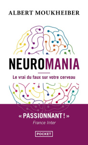 Neuromania. Le vrai du faux sur votre cerveau - Moukheiber Albert