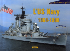 L'US Navy 1960-1980 - Moulin Jean ; Piché Marc