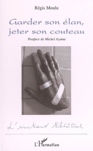 Garder son élan, jeter son couteau - Moulu Régis