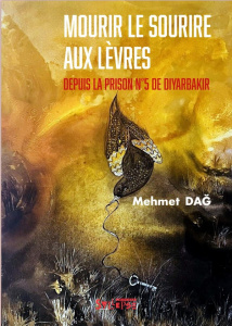 Mourir le sourire aux lèvres. Depuis la prison n° 5 de Diyarbakir - Dag Mehmet