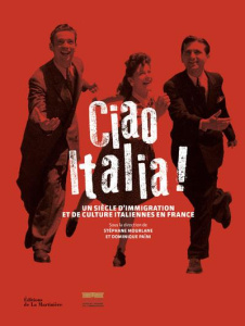 Ciao Italia ! Un siècle d'immigration et de culture italiennes en France - Mourlane Stéphane ; Païni Dominique ; Stora Benjam