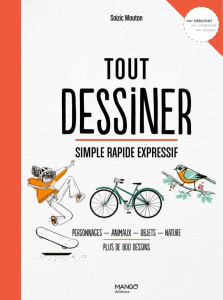 Tout dessiner. Simple, rapide, expressif - Mouton Soizic