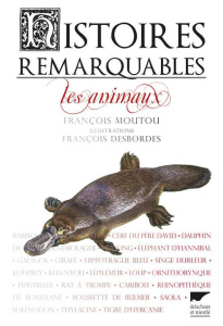 Histoires remarquables. Les animaux - Moutou François ; Desbordes François