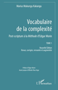 Vocabulaire de la complexité. Tome 1, Post-scriptum à la Méthode d’Edgar Morin, Edition revue et aug - Mukungu Kakangu marius ; Morin Edgar ; Pena-Vega A