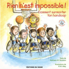Rien n'est impossible ! Comment surmonter ton handicap - Muldoon Kathleen