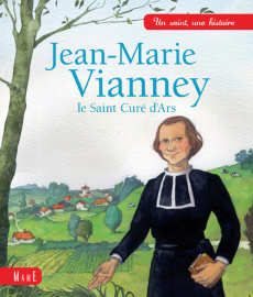 Jean-Marie Vianney, le Saint Curé d'Ars - Mullenheim Sophie de ; Avril Adeline