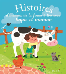 Histoires d'animaux de la ferme à lire avec papa et maman - Mullenheim Sophie de ; Lescoat Elen
