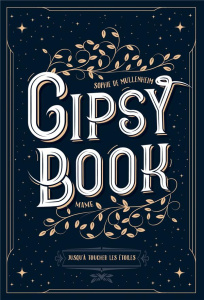 Gipsy Book Tome 5 : Jusqu'à toucher les étoiles - Mullenheim Sophie de