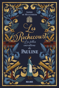 Les Rochecourt Tome 1 : Les folles inventions de Pauline - Mullenheim Sophie de