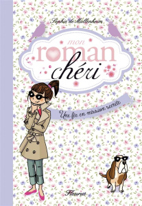 Mon roman chéri Tome 3 : Une fée en mission secrète ! - Mullenheim Sophie de