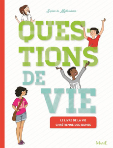Questions de vie. Le livre de la vie chrétienne des jeunes - Mullenheim Sophie de