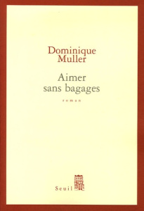 Aimer sans bagages - Muller Dominique