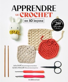 Apprendre le crochet en 10 leçons - Dupé Julia ; Muller Sandra ; Cantat Céline ; Miche