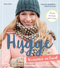 Hygge. Accessoires au tricot. Châles, bonnets, gants & plus - Müller Wenke ; Richaud Marion ; Cantat Céline