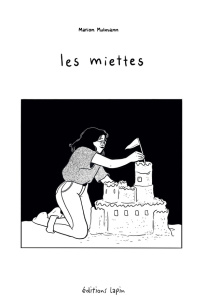 Les miettes - Mulmann Marion