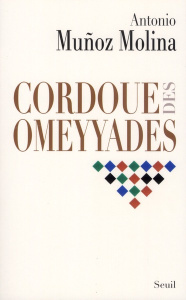 Cordoue des Omeyyades - Muñoz Molina Antonio ; Bataillon Philippe