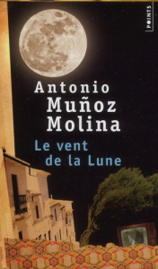 Le vent de la Lune - Muñoz Molina Antonio ; Bataillon Philippe