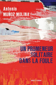 Un promeneur solitaire dans la foule - Muñoz Molina Antonio ; Gugnon Isabelle