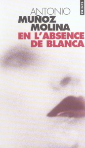 En l'absence de Blanca - Muñoz Molina Antonio