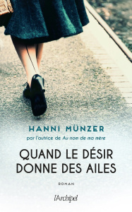 Quand le désir donne des ailes - Münzer Hanni ; Maurice Céline