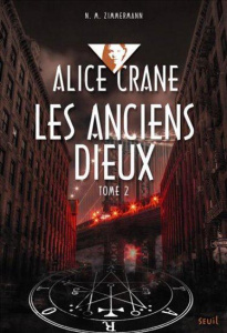 Alice Crane Tome 2 : Les anciens dieux - Murail-Zimmermann Naïma