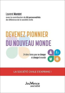 Devenez pionnier du nouveau monde. 24 idées fortes pour se changer et changer le monde - Muratet Laurent