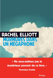 Murmures dans un mégaphone - Elliott Rachel ; Bach Mathilde