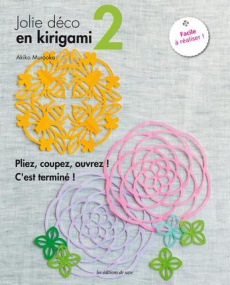 Jolie déco en kirigami 2 : pliez, coupez, ouvrez ! C'est terminé - Murooka Akiko ; Togashi Açamie