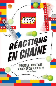 Réactions en chaîne Lego. Avec plus de 30 pièces Lego - Murphy Pat ; Kongsle Steve ; Tsang Quillon ; Earns