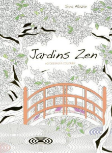 Jardins Zen. 60 dessins à colorier - Muzio Sara ; Rioboo Chéli
