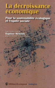 La décroissance économique. Pour la soutenabilité écologique et l'équité sociale - Mylondo Baptiste