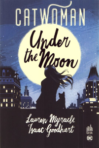 Catwoman : Under the Moon - Myracle Lauren ; Goodhart Isaac ; Lawson Jeremy ;