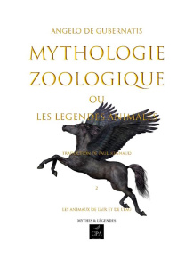Mythologie zoologique ou les légendes animales. Tome 2, Les animaux de l'air et de l'eau - DE GUBERNATIS A.