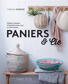 Paniers. Projets, techniques et créations contemporaines pour soi et pour la maison - N'diaye Tabara ; Wincer Penny ; Lange Aurélia ; Bi
