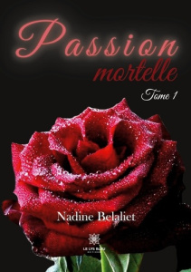 Passion mortelle Tome 1 - BELALIET NADINE