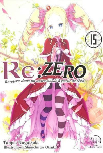 Re:Zero - Re:vivre dans un autre monde à partir de zéro Tome 15 - Nagatsuki Tappei ; Otsuka Shinichirou ; Giraud Yoa