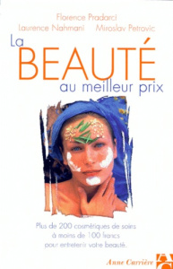 La beauté au meilleur prix. Plus de 200 cosmétiques de soins à moins de 100 francs pour entretenir v - Nahmani Laurence ; Petrovic Miroslav