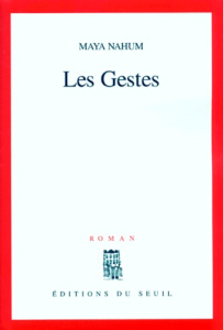 Les gestes. Récit - Nahum-Valensi Maya