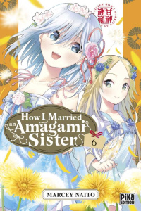 How I Married an Amagami Sister Tome 6 - Naitô Marcey ; Schoonbroodt Soizic