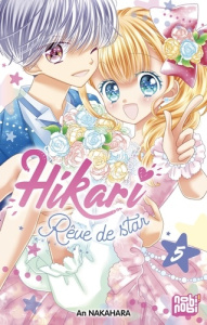 Hikari - Rêve de star Tome 5 - Nakahara An ; Mariet Angélique