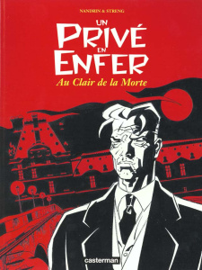 Un privé en enfer Tome 1 : Au clair de la morte - Nandrin Frédéric ; Streng Alain