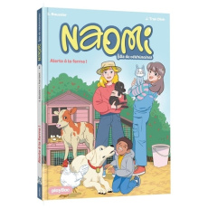 Naomi, fille de vétérinaire Tome 3 : Alerte à la ferme ! - Baussier Sylvie ; Tran Dinh Julien