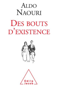 Des bouts d'existence - Naouri Aldo