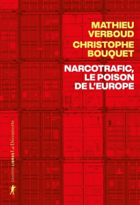 Narcotrafic, le poison de l'Europe - Verboud Mathieu ; Bouquet Christophe