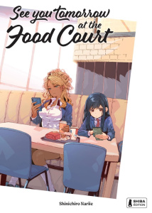 See you tomorrow at the food court Tome 1 - Nariie Shinichirô