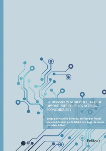 La transition numérique, défi ou opportunité pour les acteurs économiques ? - Bordeau Nathalie ; Riester Franck
