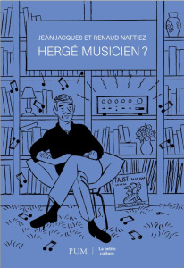 Hergé musicien ? - Nattiez Renaud ; Nattiez Jean-Jacques ; Goddin Phi