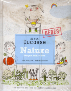 Nature. Bébés - Ducasse Alain ; Neyrat Paule ; Lacressonnière Jérô